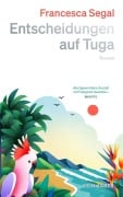 Cover-Bild zum Titel 'Entscheidungen auf Tuga' von 'Francesca Segal'