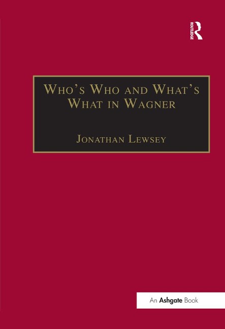 Who's Who and What's What in Wagner - Jonathan Lewsey