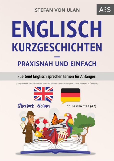 Englisch Kurzgeschichten - praxisnah und einfach - Stefan von Ulan