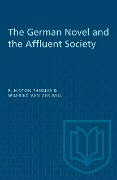 The German Novel and the Affluent Society - Wilfried van der Will, R. Hinton Thomas