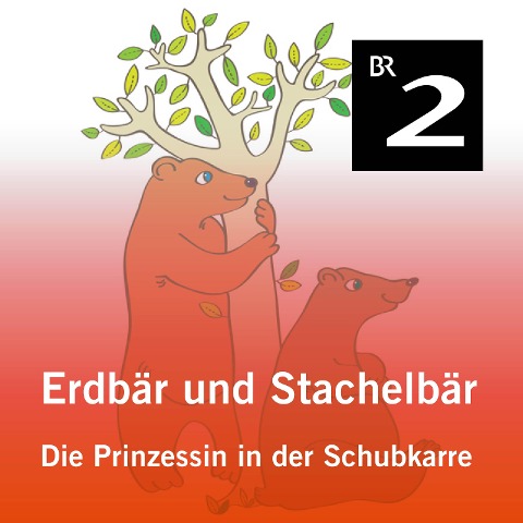 Erdbär und Stachelbär: Die Prinzessin in der Schubkarre - Olga-Louise Dommel