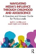 Cover-Bild zum Titel 'Navigating Media's Influence Through Childhood and Adolescence' von 'Kate S. Kurtin, Mary Ellen McCormick'