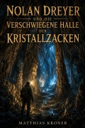 Cover-Bild zum Titel 'Nolan Dreyer und die verschwiegene Halle der Kristallzacken' von 'Matthias Kroner Mk'