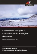 Cover-Bild zum Titel 'Colesterolo - Argilla - Cristalli attinici e origine della vita' von 'Ravikumar Kurup, Parameswara Achutha Kurup'