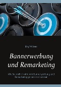 Cover-Bild zum Titel 'Bannerwerbung und Remarketing' von 'Jörg Willems'