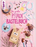 Cover-Bild zum Titel 'Das große Pferdebastelbuch' von 'Pia Deges'