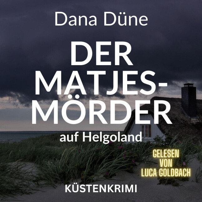 Der Matjes-Mörder auf Helgoland - Dana Düne
