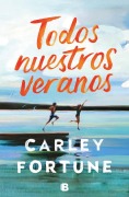 Cover-Bild zum Titel 'Todos Nuestros Veranos / Every Summer After' von 'Carley Fortune'