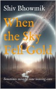 Cover-Bild zum Titel 'When the Sky Fell Gold' von 'Shiv Bhowmik'