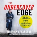 The Undercover Edge: Find Your Hidden Strengths, Learn to Adapt, and Build the Confidence to Win Life's Game - Derrick Levasseur