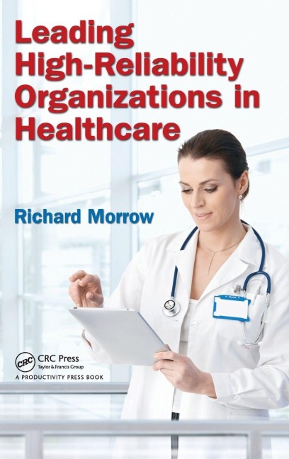 Leading High-Reliability Organizations in Healthcare - Richard Morrow
