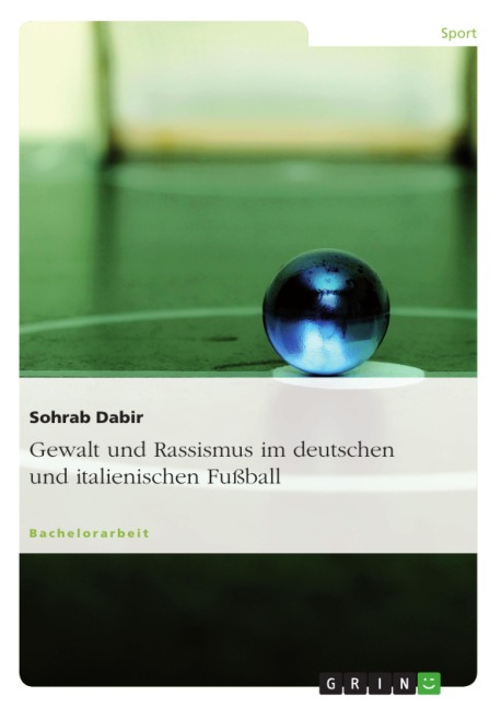 Gewalt und Rassismus im deutschen und italienischen Fußball - Sohrab Dabir