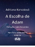 Cover-Bild zum Titel 'A Escolha De Adam' von 'Adriana Karvaiová'
