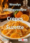 Cover-Bild zum Titel 'Wendys Lieblingsrezepte - Crepes Suzette' von 'Wendy G.'