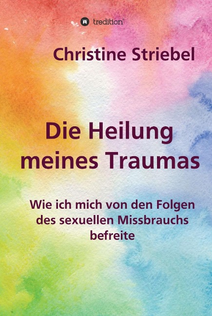 Die Heilung meines Traumas - Christine Striebel