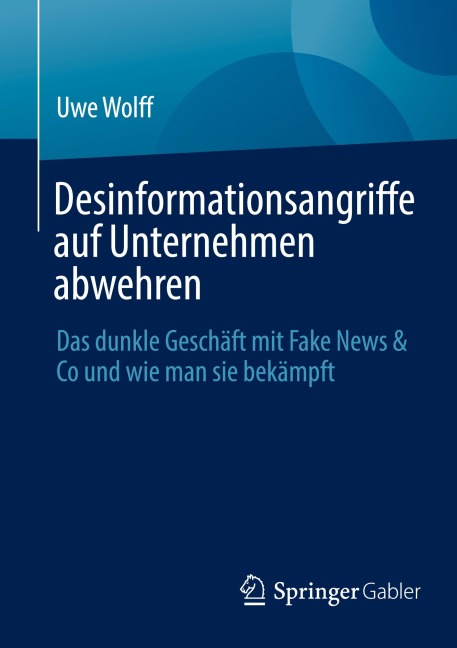 Desinformationsangriffe auf Unternehmen abwehren - Uwe Wolff