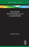 Cover-Bild zum Titel 'Imaginary Performances in Shakespeare' von 'Aureliu Manea'
