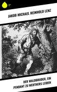 Cover-Bild zum Titel 'Der Waldbruder, ein Pendant zu Werthers Leiden' von 'Jakob Michael Reinhold Lenz'