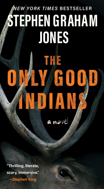 The Only Good Indians - Stephen Graham Jones