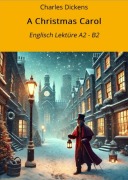 Cover-Bild zum Titel 'A Christmas Carol: Englisch Lektüre A2 - B2' von 'Charles Dickens'