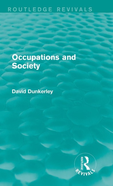 Occupations and Society (Routledge Revivals) - David Dunkerley