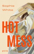 Cover-Bild zum Titel 'Hot Mess' von 'Sophie White'