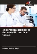 Importanza biomedica dei metalli traccia e tossici - Rajesh Kumar Sahu