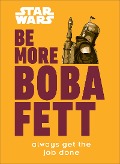 Cover-Bild zum Titel 'Star Wars Be More Boba Fett' von 'Joseph Jay Franco'