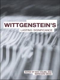 Wittgenstein's Lasting Significance - 