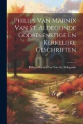 Cover-Bild zum Titel 'Philips Van Marnix Van St. Aldegonde Godsdienstige En Kerkelijke Geschriften' von 'Philips Marnix van van St Aldegonde'