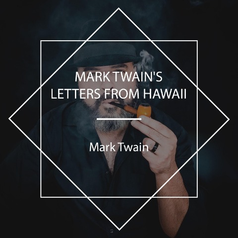Mark Twain's Letters from Hawaii - Mark Twain