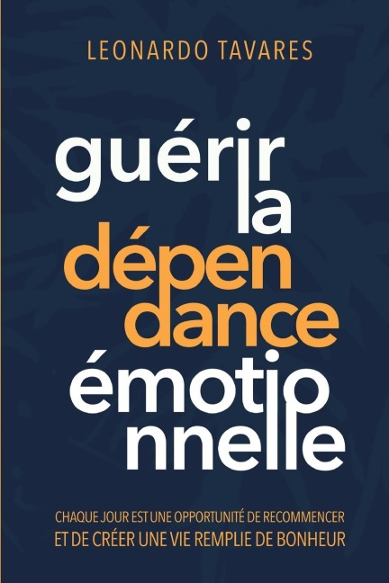 Guérir la Dépendance Émotionnelle - Leonardo Tavares