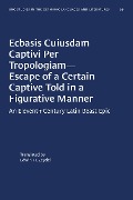 Ecbasis Cuiusdam Captivi Per Tropologiam--Escape of a Certain Captive Told in a Figurative Manner - 