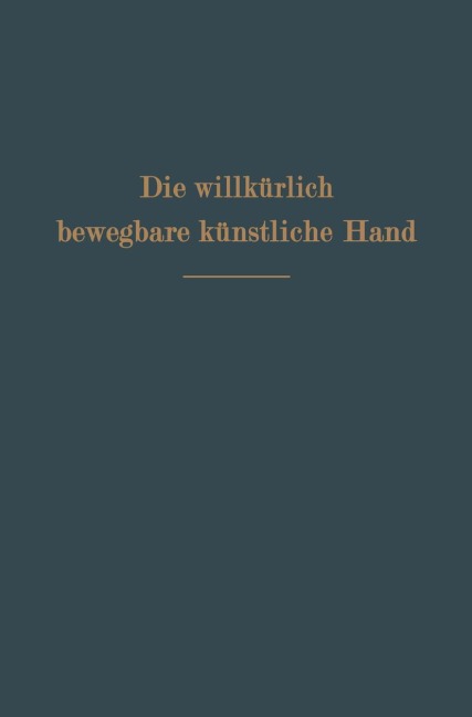 Die willkürlich bewegbare künstliche Hand - Ferdinand Sauerbruch