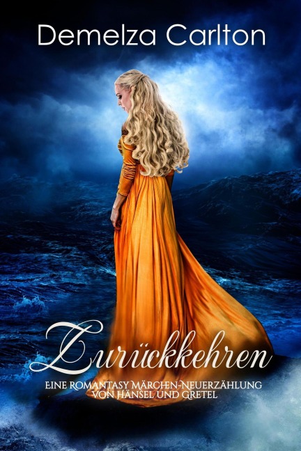 Zurückkehren: Eine Romantasy Märchen-Neuerzählung von Hänsel und Gretel (Mittelalterliche Märchen-Liebesromanserie, #10) - Demelza Carlton