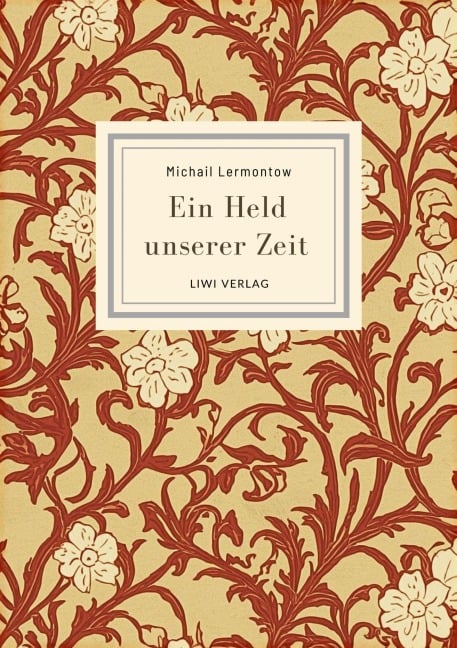 Michail Lermontow: Ein Held unserer Zeit. Vollständige Neuausgabe - Michail Lermontow