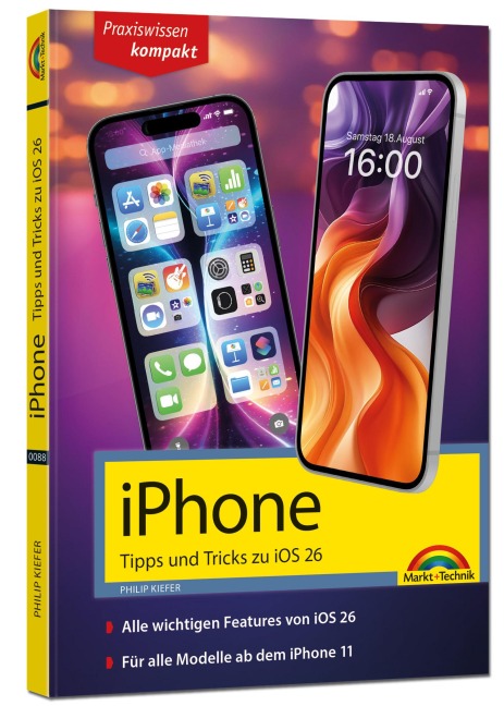 iPhone - Tipps und Tricks zu iOS 26 - zu allen aktuellen iPhone Modellen - komplett in Farbe - Philip Kiefer