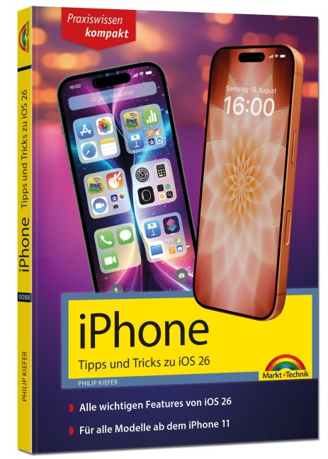 iPhone - Tipps und Tricks zu iOS 26 - zu allen aktuellen iPhone Modellen - komplett in Farbe - Philip Kiefer