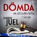 Cover-Bild zum Titel 'Dömda: om rättssäkerheten i Sverige' von 'Thérèse Juel'