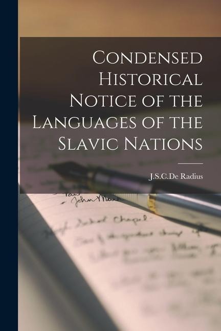 Condensed Historical Notice of the Languages of the Slavic Nations - J. S. C. De Radius