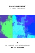 Cover-Bild zum Titel 'INNOVATIONSFÄHIGKEIT - INNOVATION NEU DENKEN - ZSI - WS 812 0399 ZS' von 'Zs Zsi'