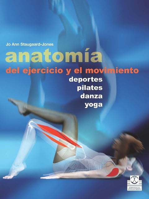 Anatomía del ejercicio y el movimiento - Jo Ann Staugaard-Jones