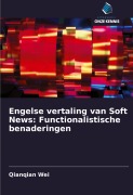 Cover-Bild zum Titel 'Engelse vertaling van Soft News: Functionalistische benaderingen' von 'Qianqian Wei'