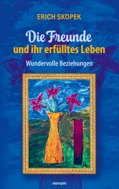 Die Freunde und ihr erfülltes Leben - Erich Skopek