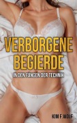 Cover-Bild zum Titel 'Verborgene Begierde - In den Fängen der Technik' von 'Kim F. Wolf'