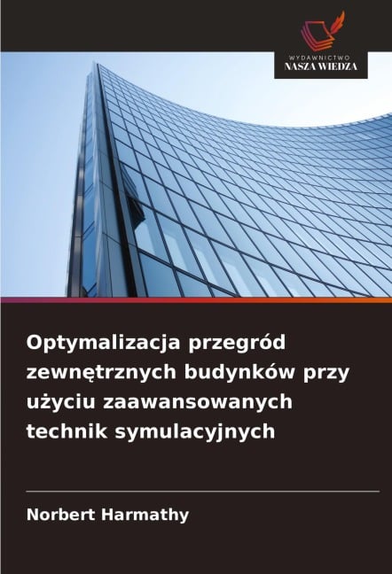 Optymalizacja przegród zewn¿trznych budynków przy u¿yciu zaawansowanych technik symulacyjnych - Norbert Harmathy