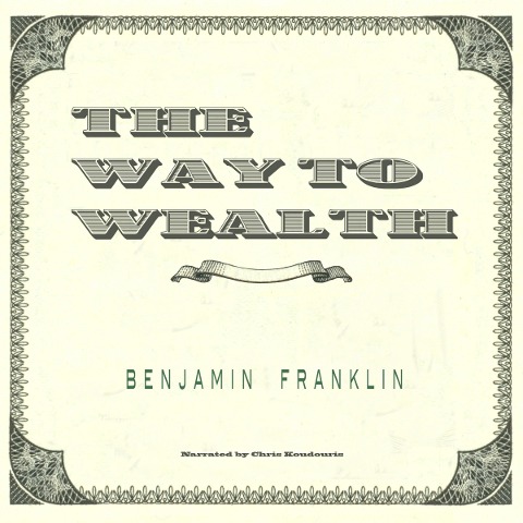 The Way to Wealth - Benjamin Franklin