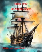 Cover-Bild zum Titel 'Die Welt der Piraten' von 'Sabine Sener'
