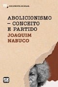 Cover-Bild zum Titel 'Abolicionismo - conceito e partido' von 'Joaquim Nabuco'