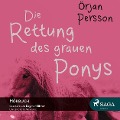 Cover-Bild zum Titel 'Die Rettung des grauen Ponys (Ungekürzt)' von 'Örjan Persson'